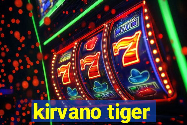 kirvano tiger